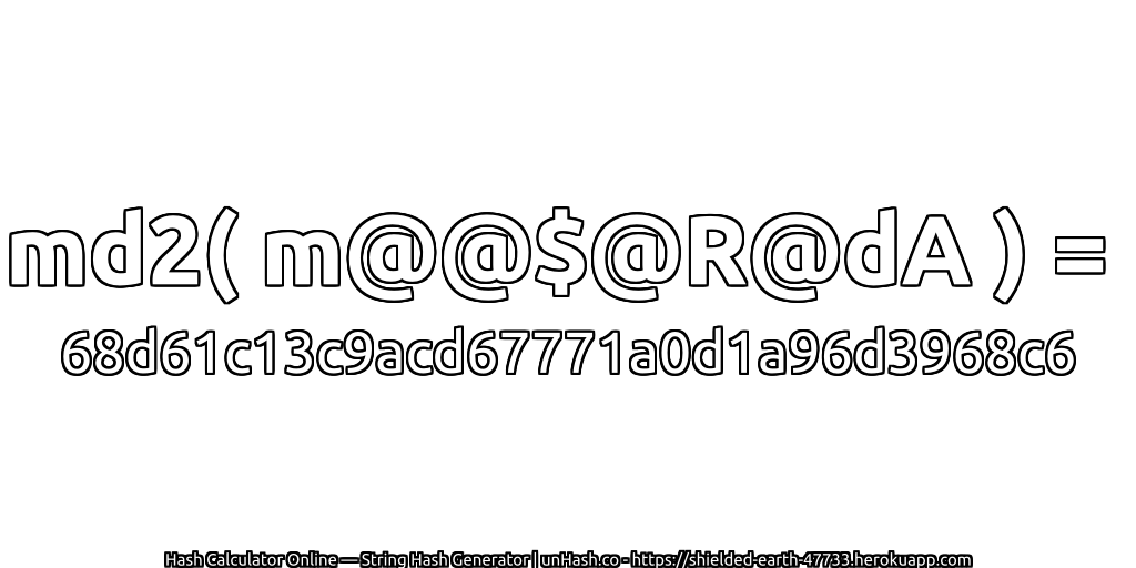 md2( m@@$@R@dA ) = 68d61c13c9acd67771a0d1a96d3968c6 | unHash.co