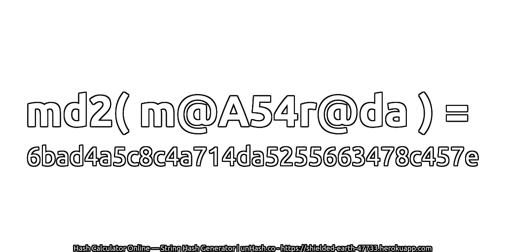 md2( m@A54r@da ) = 6bad4a5c8c4a714da5255663478c457e | unHash.co