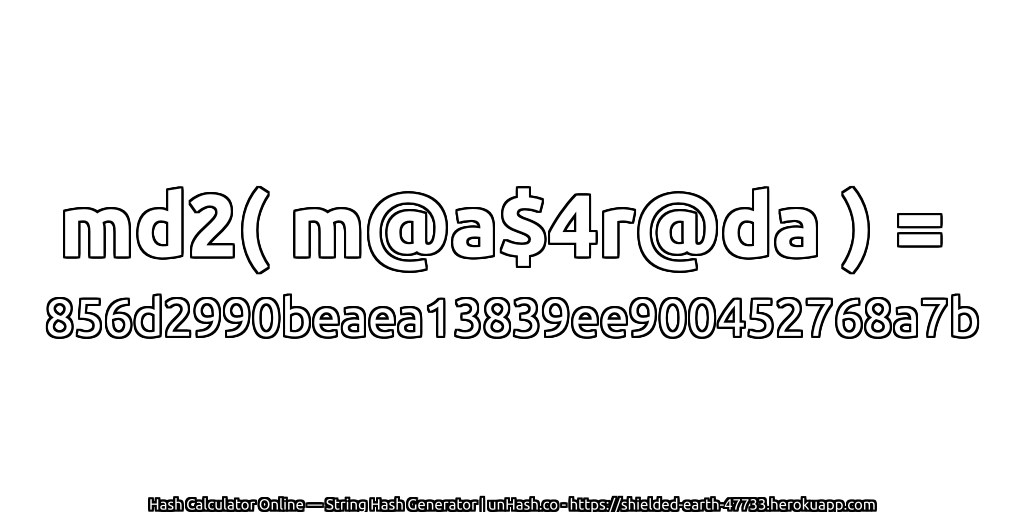 md2( m@a$4r@da ) = 856d2990beaea13839ee900452768a7b | unHash.co