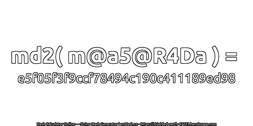 md2( m@a5@R4Da ) = e5f05f3f9ccf78494c190c411189ed98 | unHash.co