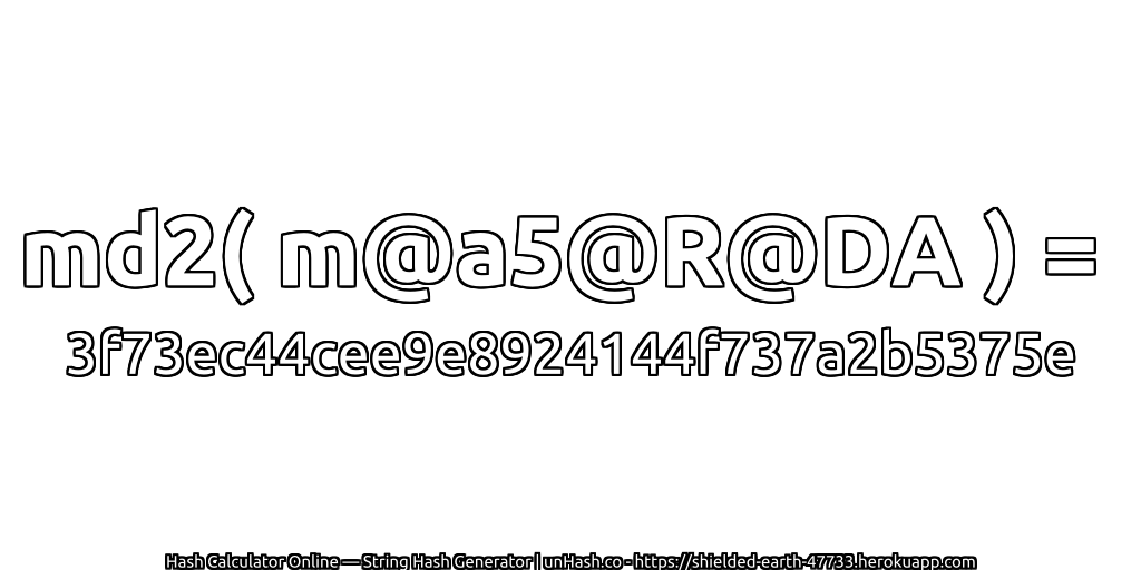 md2( m@a5@R@DA ) = 3f73ec44cee9e8924144f737a2b5375e | unHash.co