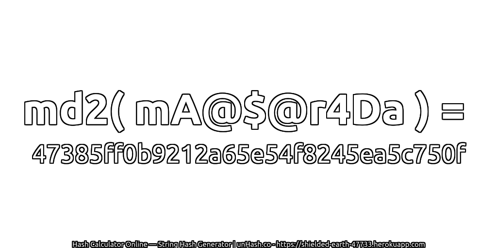 md2( mA@$@r4Da ) = 47385ff0b9212a65e54f8245ea5c750f | unHash.co