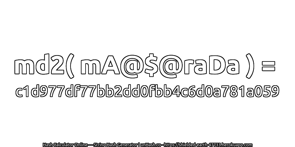 md2( mA@$@raDa ) = c1d977df77bb2dd0fbb4c6d0a781a059 | unHash.co