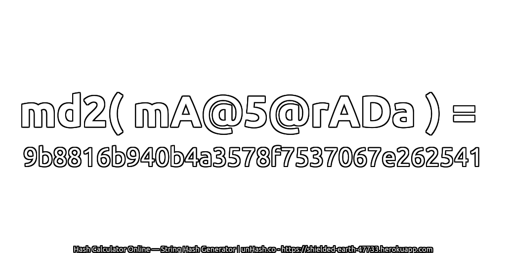 md2( mA@5@rADa ) = 9b8816b940b4a3578f7537067e262541 | unHash.co