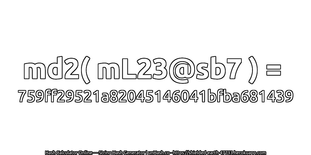 md2( mL23@sb7 ) = 759ff29521a82045146041bfba681439 | unHash.co