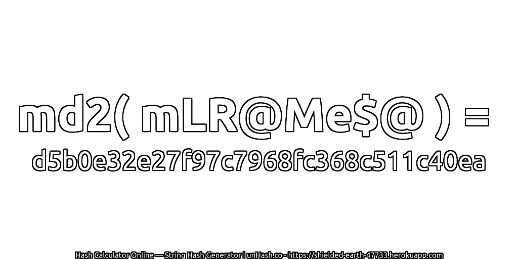 md2( mLR@Me$@ ) = d5b0e32e27f97c7968fc368c511c40ea | unHash.co