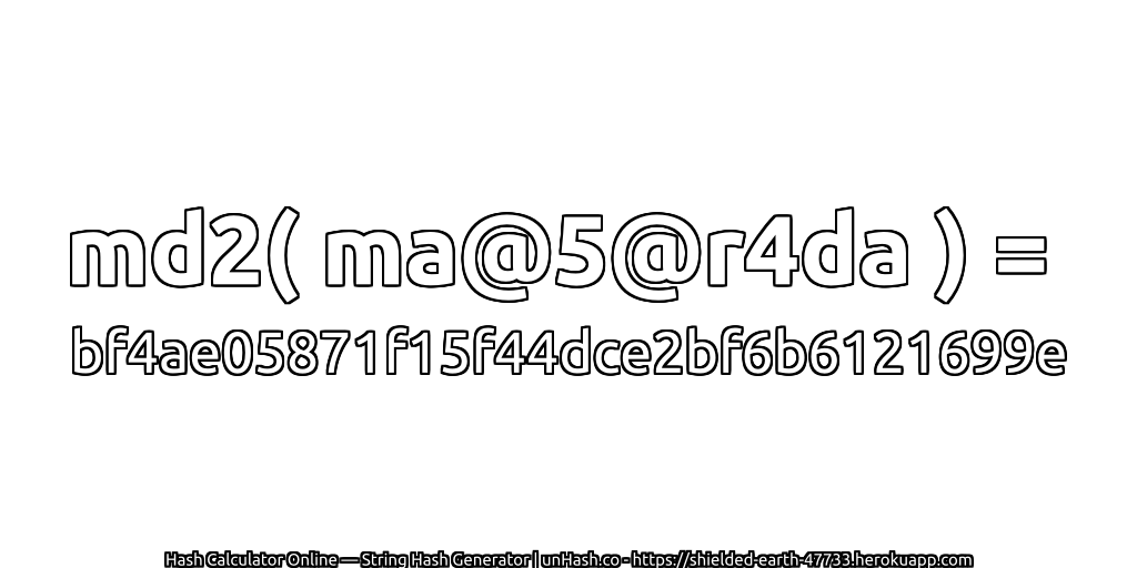 md2( ma@5@r4da ) = bf4ae05871f15f44dce2bf6b6121699e | unHash.co