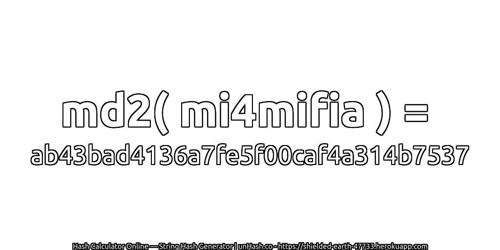 md2( mi4mifia ) = ab43bad4136a7fe5f00caf4a314b7537 | unHash.co