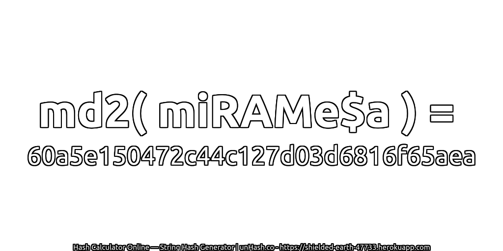 md2( miRAMe$a ) = 60a5e150472c44c127d03d6816f65aea | unHash.co