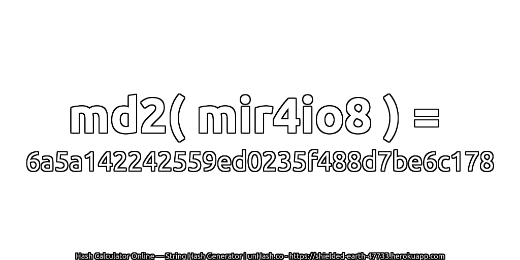 md2( mir4io8 ) = 6a5a142242559ed0235f488d7be6c178 | unHash.co