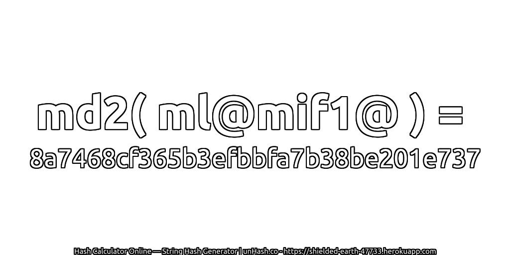 md2( ml@mif1@ ) = 8a7468cf365b3efbbfa7b38be201e737 | unHash.co