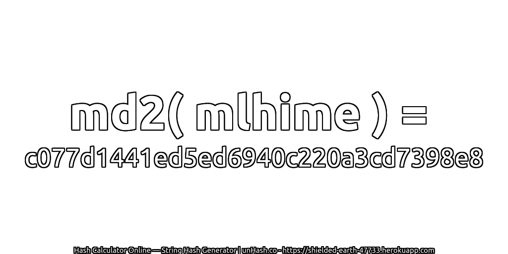md2( mlhime ) = c077d1441ed5ed6940c220a3cd7398e8 | unHash.co