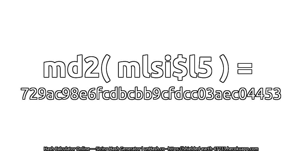 md2( mlsi$l5 ) = 729ac98e6fcdbcbb9cfdcc03aec04453 | unHash.co