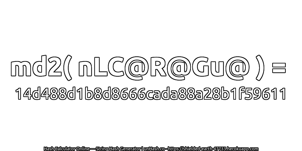 md2( nLC@R@Gu@ ) = 14d488d1b8d8666cada88a28b1f59611 | unHash.co