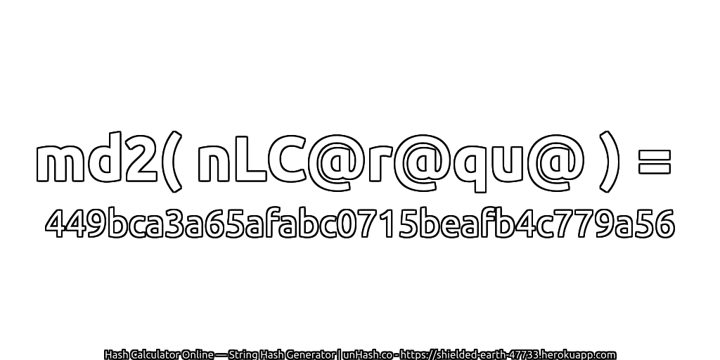 md2( nLC@r@qu@ ) = 449bca3a65afabc0715beafb4c779a56 | unHash.co