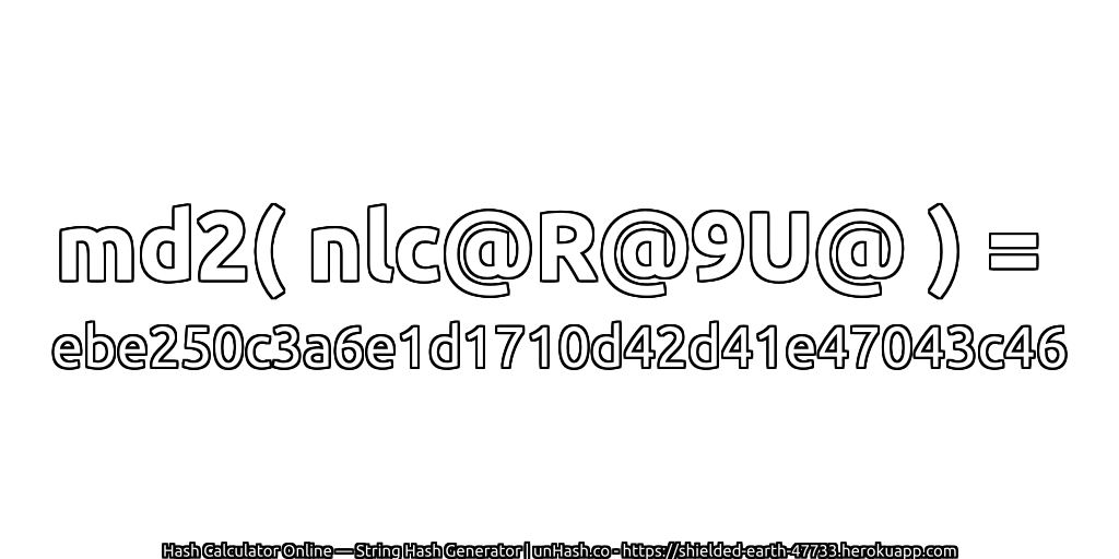 md2( nlc@R@9U@ ) = ebe250c3a6e1d1710d42d41e47043c46 | unHash.co