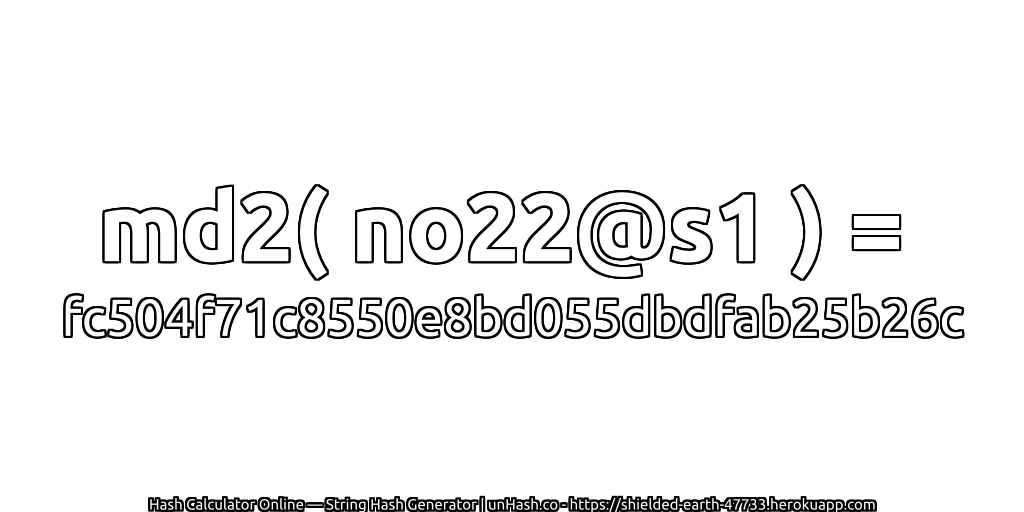 md2( no22@s1 ) = fc504f71c8550e8bd055dbdfab25b26c | unHash.co