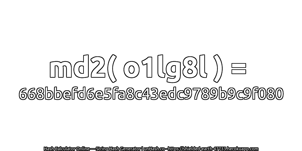 md2( o1lg8l ) = 668bbefd6e5fa8c43edc9789b9c9f080 | unHash.co