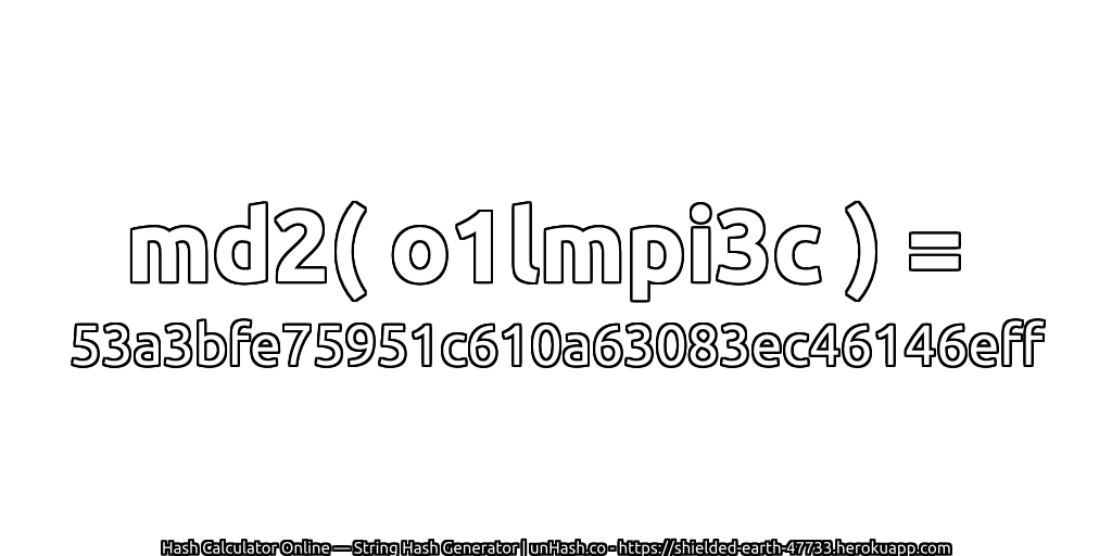 md2( o1lmpi3c ) = 53a3bfe75951c610a63083ec46146eff | unHash.co