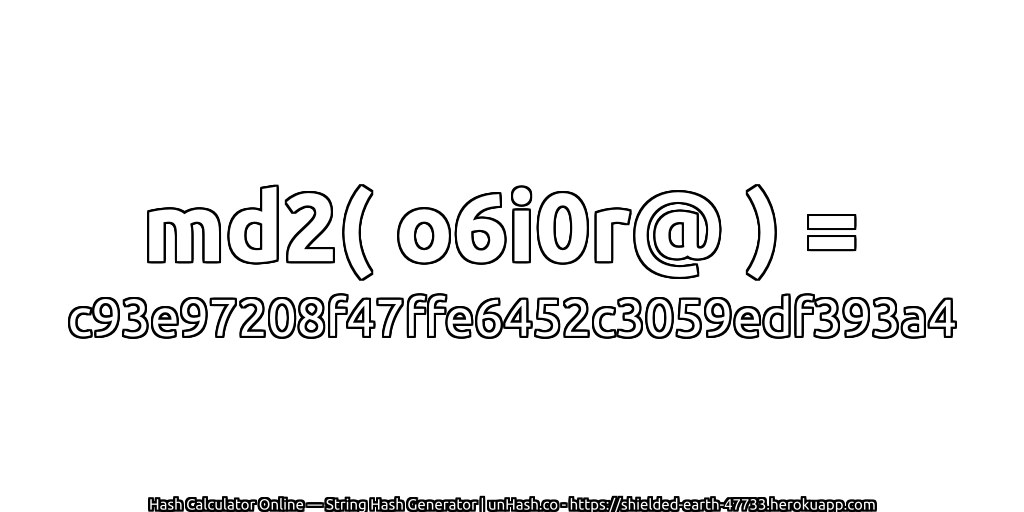 md2( o6i0r@ ) = c93e97208f47ffe6452c3059edf393a4 | unHash.co