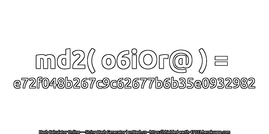 md2( o6iOr@ ) = e72f048b267c9c62677b6b35e0932982 | unHash.co