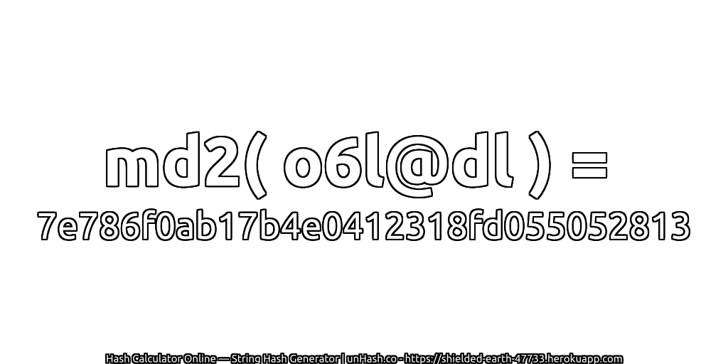 md2( o6l@dl ) = 7e786f0ab17b4e0412318fd055052813 | unHash.co