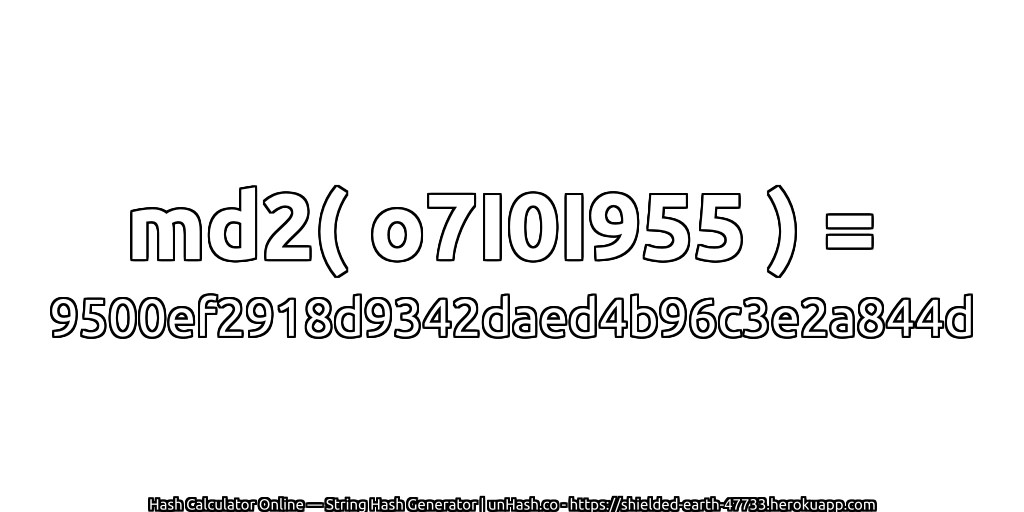 md2( o7I0I955 ) = 9500ef2918d9342daed4b96c3e2a844d | unHash.co