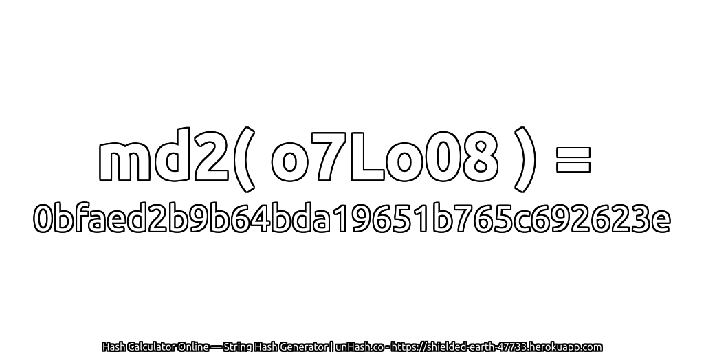 md2( o7Lo08 ) = 0bfaed2b9b64bda19651b765c692623e | unHash.co
