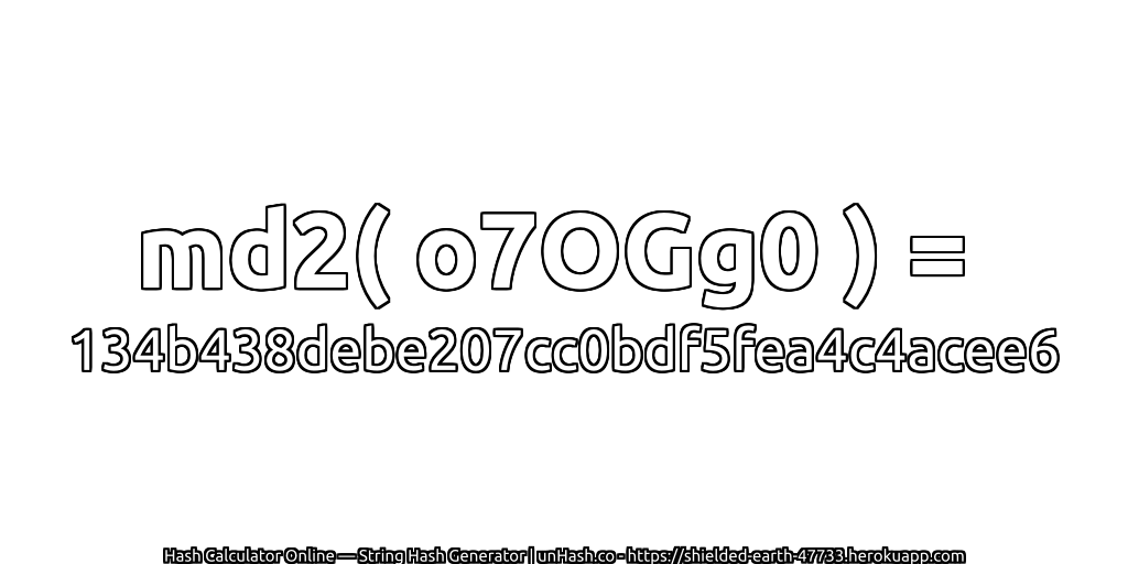 md2( o7OGg0 ) = 134b438debe207cc0bdf5fea4c4acee6 | unHash.co