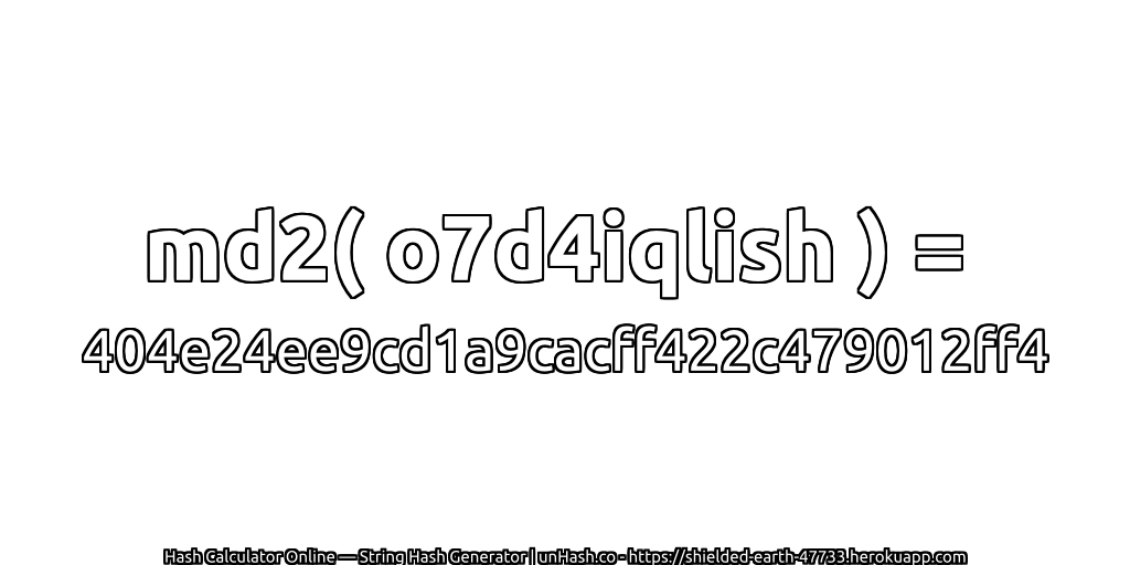 md2( o7d4iqlish ) = 404e24ee9cd1a9cacff422c479012ff4 | unHash.co