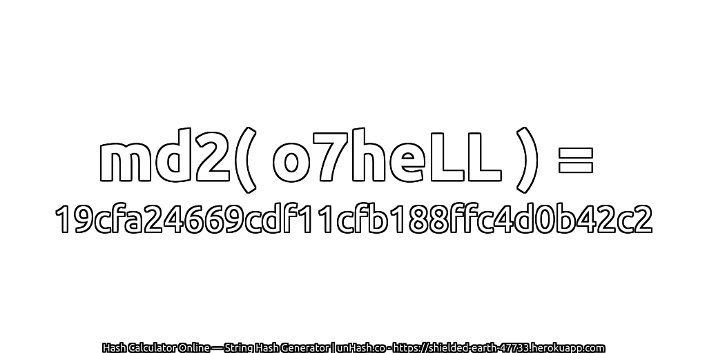md2( o7heLL ) = 19cfa24669cdf11cfb188ffc4d0b42c2 | unHash.co