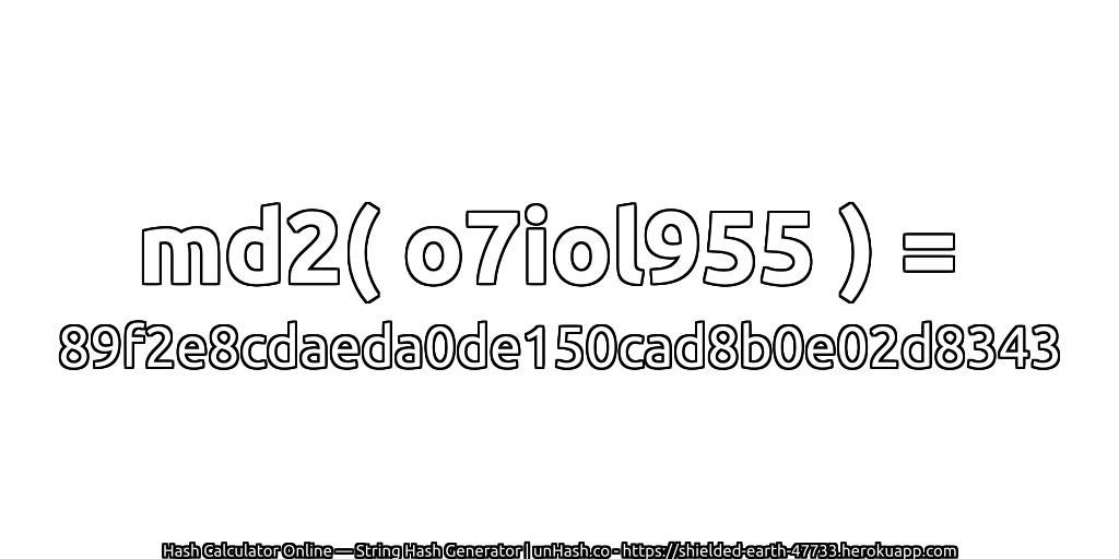 md2( o7iol955 ) = 89f2e8cdaeda0de150cad8b0e02d8343 | unHash.co