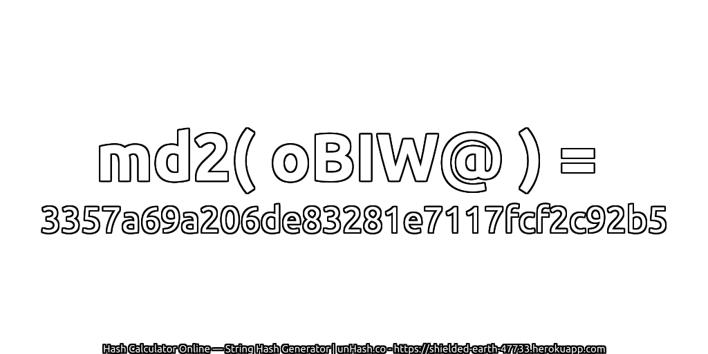 md2( oBIW@ ) = 3357a69a206de83281e7117fcf2c92b5 | unHash.co
