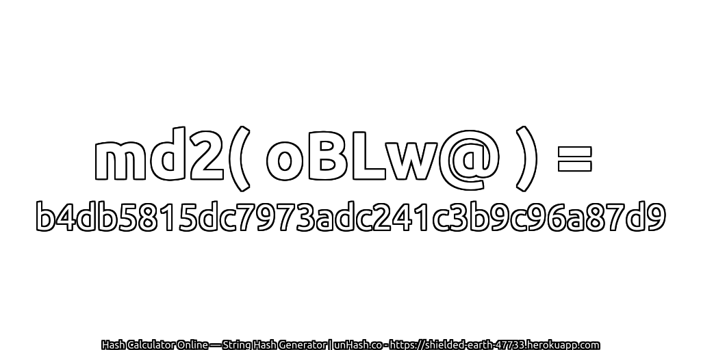 md2( oBLw@ ) = b4db5815dc7973adc241c3b9c96a87d9 | unHash.co