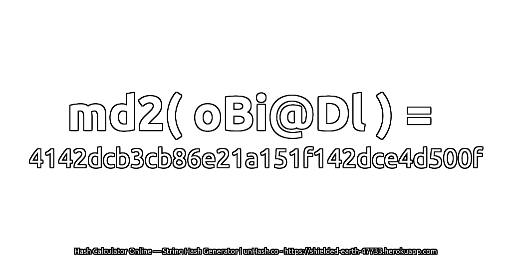 md2( oBi@Dl ) = 4142dcb3cb86e21a151f142dce4d500f | unHash.co