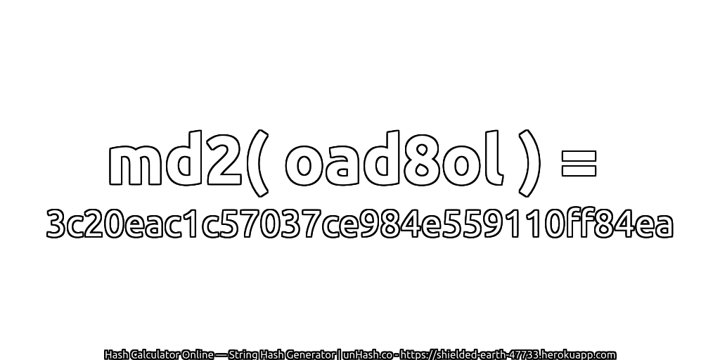 md2( oad8ol ) = 3c20eac1c57037ce984e559110ff84ea | unHash.co