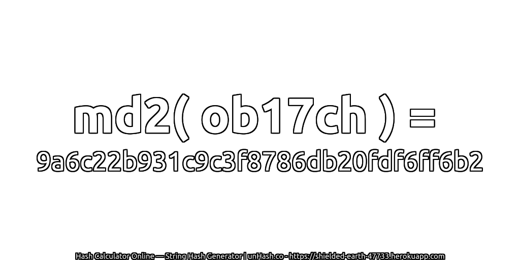md2( ob17ch ) = 9a6c22b931c9c3f8786db20fdf6ff6b2 | unHash.co