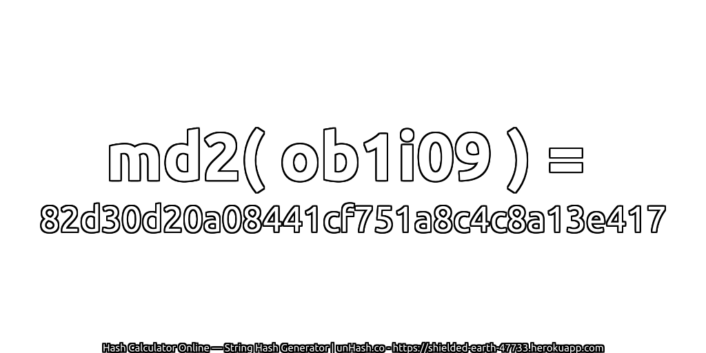 md2( ob1i09 ) = 82d30d20a08441cf751a8c4c8a13e417 | unHash.co