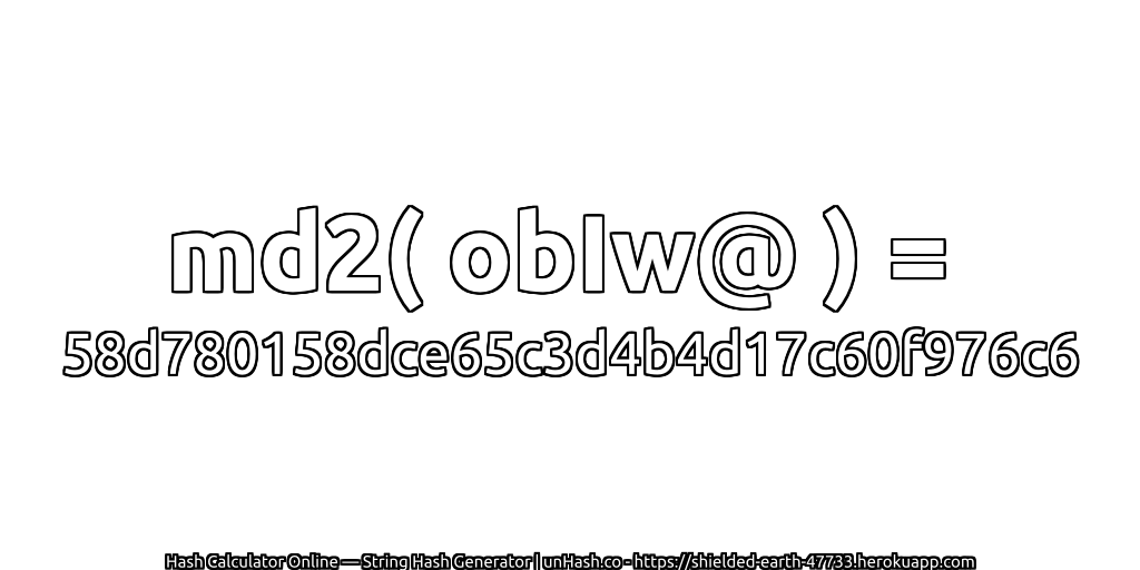 md2( obIw@ ) = 58d780158dce65c3d4b4d17c60f976c6 | unHash.co