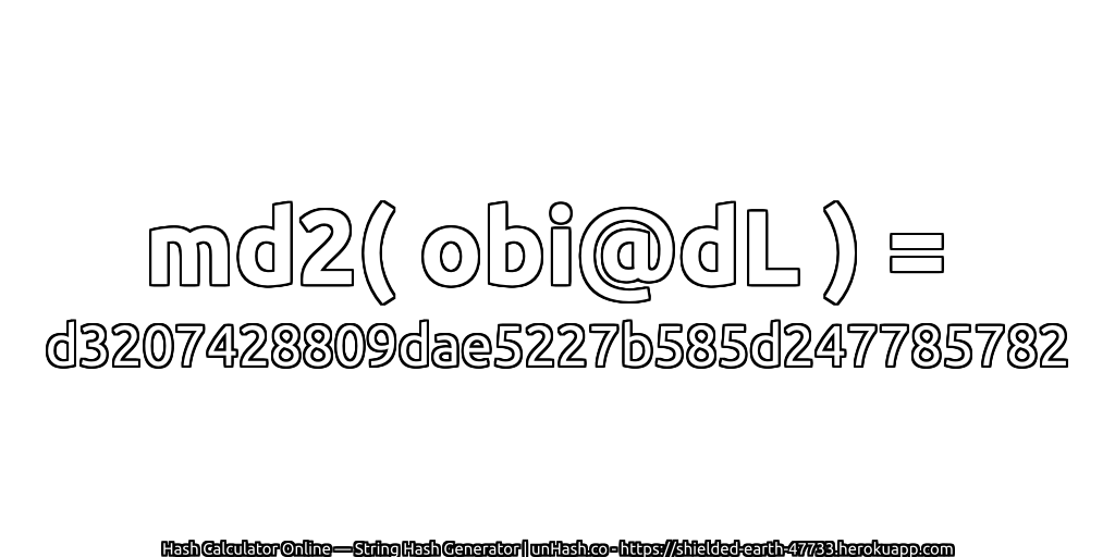 md2( obi@dL ) = d3207428809dae5227b585d247785782 | unHash.co
