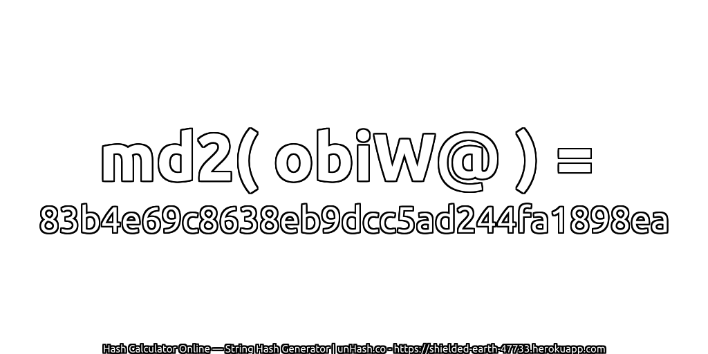md2( obiW@ ) = 83b4e69c8638eb9dcc5ad244fa1898ea | unHash.co