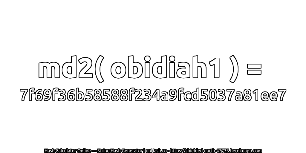 md2( obidiah1 ) = 7f69f36b58588f234a9fcd5037a81ee7 | unHash.co