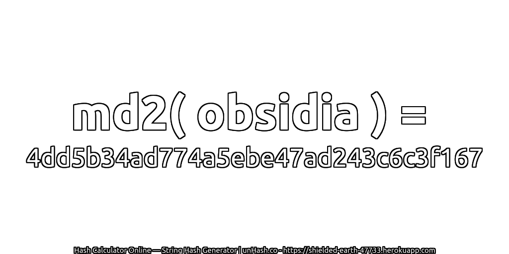 md2( obsidia ) = 4dd5b34ad774a5ebe47ad243c6c3f167 | unHash.co