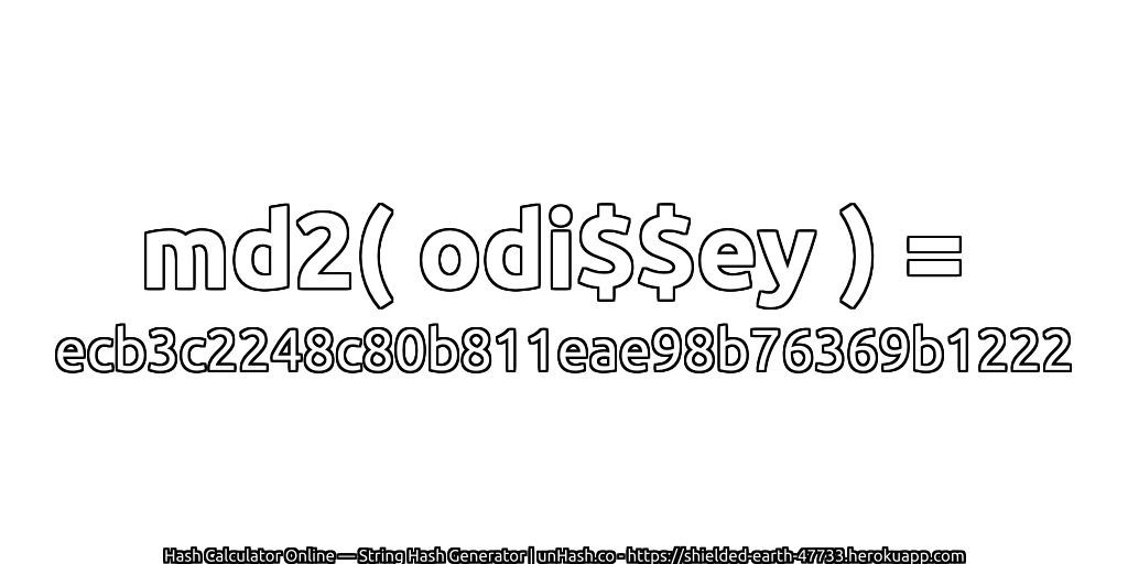 md2( odi$$ey ) = ecb3c2248c80b811eae98b76369b1222 | unHash.co