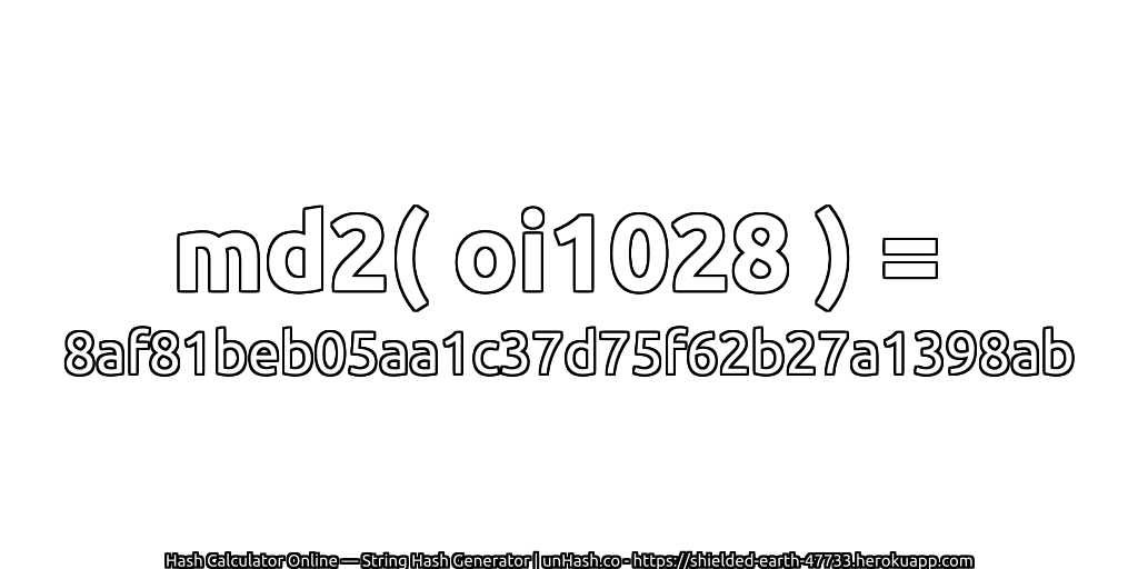 md2( oi1028 ) = 8af81beb05aa1c37d75f62b27a1398ab | unHash.co