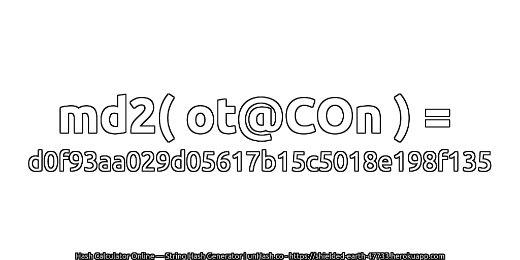 md2( ot@COn ) = d0f93aa029d05617b15c5018e198f135 | unHash.co