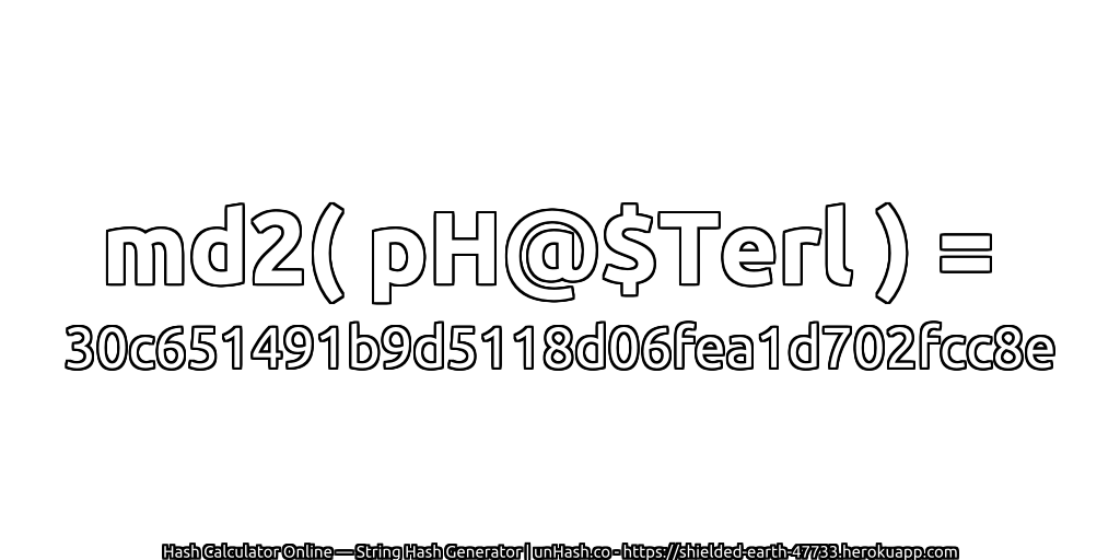 md2( pH@$Terl ) = 30c651491b9d5118d06fea1d702fcc8e | unHash.co