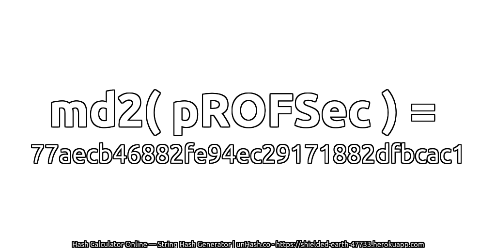 md2( pROFSec ) = 77aecb46882fe94ec29171882dfbcac1 | unHash.co