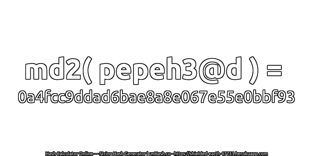 md2( pepeh3@d ) = 0a4fcc9ddad6bae8a8e067e55e0bbf93 | unHash.co