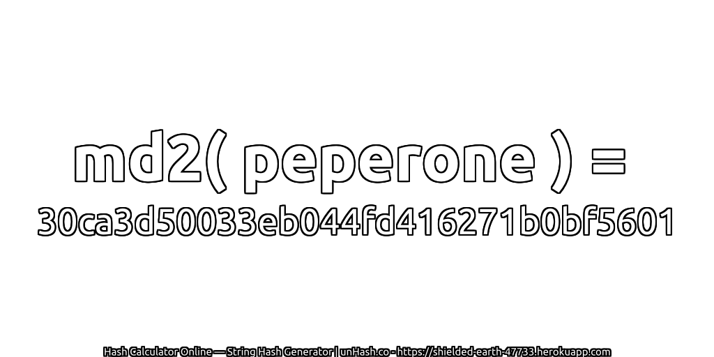 md2( peperone ) = 30ca3d50033eb044fd416271b0bf5601 | unHash.co